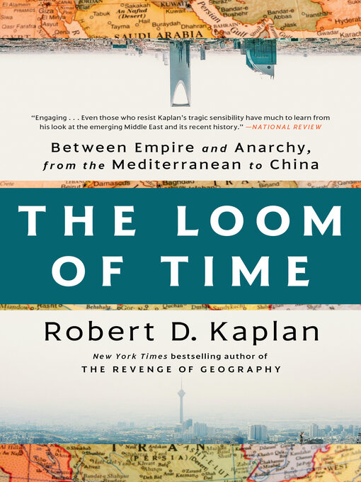 Title details for The Loom of Time by Robert D. Kaplan - Available